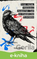 Zvyky, piesne, porekadlá, pranostiky, čary zo starobylého Slovenska