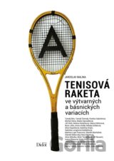 Tenisová raketa ve výtvarných a básnických variacích