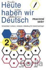 Heute haben wir Deutsch 2 - Pracovní sešit