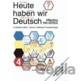 Heute haben wir Deutsch 4 - Příručka pro učitele