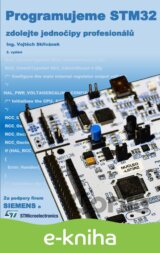 Programujeme STM32: zdolejte jednočipy profesionálů, 2. vydání
