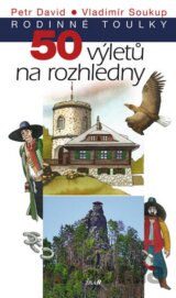 Rodinné toulky: 50 výletů na rozhledny