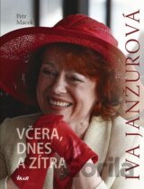 Iva Janžurová - Včera, dnes a zítra