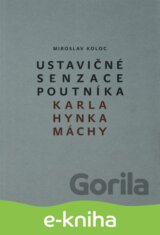 Ustavičné senzace poutníka Karla Hynka Máchy