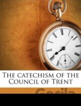 The Catechism of the Council of Trent