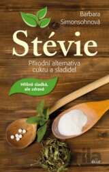 Stévie - Přírodní alternativa cukru a sladidel