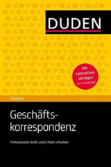 Duden - Ratgeber - Geschäftskorrespondenz: Professionelle Briefe und E-Mails schreiben, 2. Ausgabe