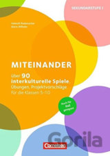Miteinander: Über 90 interkulturelle Spiele, Übungen, Projektvorschläge für die Klassen 5-10