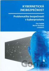 Kybernetická (ne)bezpečnost. Problematika bezpečnosti v kyberprostoru