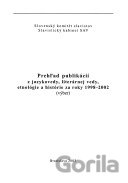 Prehľad publikácií z jazykovedy, literárnej vedy, etnológie a histórie za roky 1998-2002