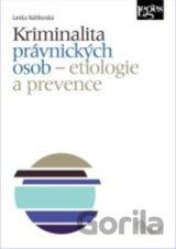 Kriminalita právnických osob - etiologie a prevence