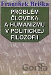 Problém človeka a humanizmu v politickej filozofii
