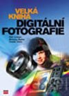 Velká kniha digitální fotografie