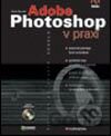 Adobe Photoshop v praxi