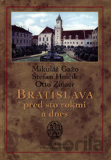 Bratislava pred sto rokmi a dnes