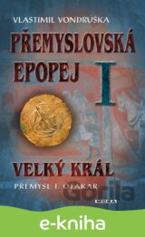 Přemyslovská epopej I. - Velký král Přemysl I. Otakar