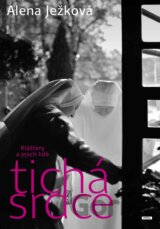Tichá srdce 1: Kláštery a jejich lidé
