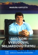 Ako som vybudoval miliardovú firmu
