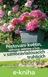 Pěstování květin, orchidejí, zeleniny a hub v samozavlažovacích truhlících