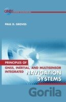 Principles of GNSS, Inertial, and Multisensor Integrated Navigation Systems