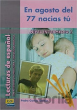 Lecturas graduadas Intermedio - En agosto del 77 nacías tú - Libro