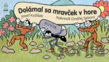 Dolámal sa mravček v hore