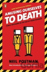 Amusing Ourselves to Death