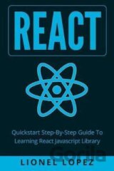 React: Quickstart Step-By-Step Guide To Learning React Javascript Library
