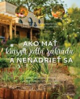 Ako mať krásnu jedlú záhradu a nenadrieť sa