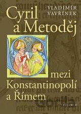 Cyril a Metoděj mezi Konstantinopolí a Římem