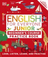 English for Everyone Junior Beginner's Practice Book : Look, Listen, Learn, and Practise