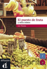 El puesto de fruta y otros relatos (A2-B1 )