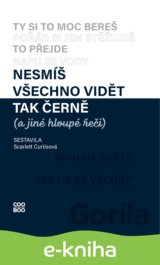 Nesmíš všechno vidět tak černě (a jiné hloupé řeči)