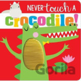 Never Touch a Crocodile!