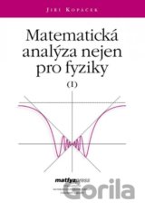 Matematická analýza nejen pro fyziky I.