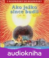 ROZPRAVKY: AKO JEZKO SLNCE BUDIL A INE