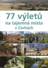 77 výletů na tajemná místa v Čechách
