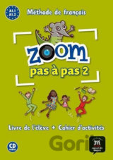 Zoom Pas a pas 1 (A1.1-A1.2) - L. de l´él. + Cah. + CD