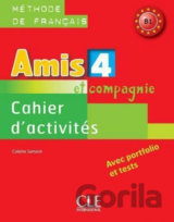 Amis et compagnie 4 B1: Cahier d´activités