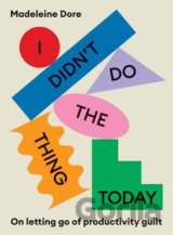 I Didn't Do The Thing Today