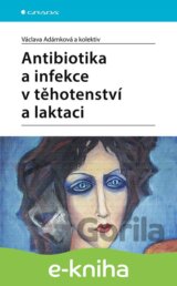 Antibiotika a infekce v těhotenství a laktaci