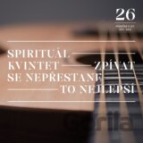 Spirituál kvintet: Zpívat se nepřestane / To nejlepší