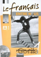 Le francais ENTRE NOUS 1 - příručka učitele + CD