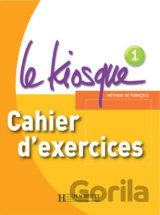 Le Kiosque 1: Cahier d´exercices