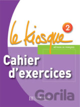 Le Kiosque 2: Cahier d´exercices