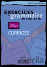 Mise en pratique Grammaire: Avancé/Corrigés