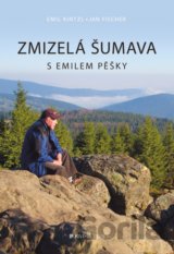 Zmizelá Šumava – S Emilem pěšky
