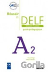 Réussir le DELF A2: Scolaire et Junior: Guide pédagogique