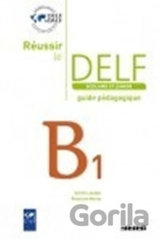 Reussir le delf scolaire et junior B1 - Příručka profesora
