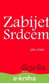 Zabíjet srdcem